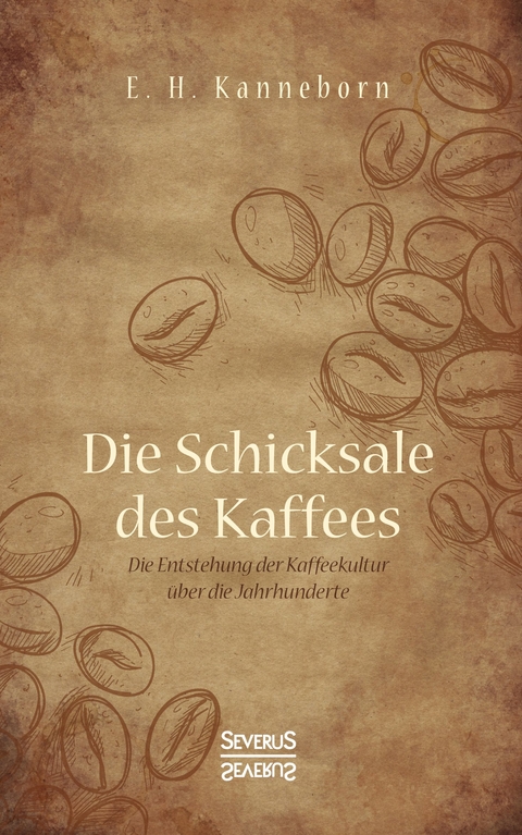 Schicksale des Kaffees - E.H. Kanneborn