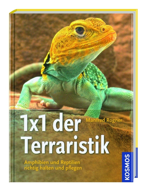 Kosmos: 1x1 der Terraristik - Manfred Rogner