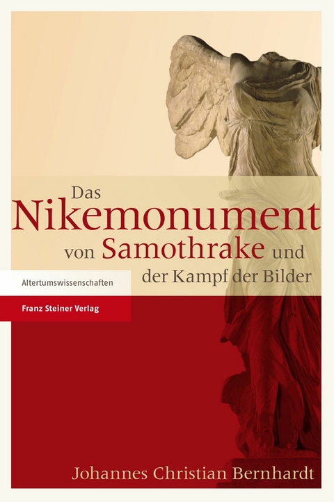 Das Nikemonument von Samothrake und der Kampf der Bilder - Johannes Christian Bernhardt