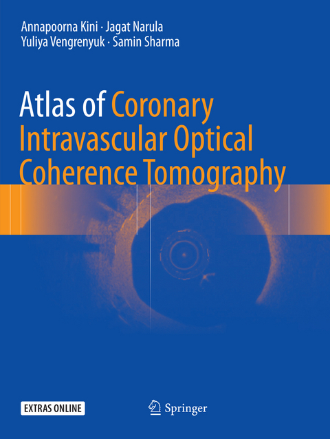 Atlas of Coronary Intravascular Optical Coherence Tomography - Annapoorna Kini, Jagat Narula, Yuliya Vengrenyuk, Samin Sharma