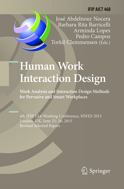 Human Work Interaction Design: Analysis and Interaction Design Methods for Pervasive and Smart Workplaces - 
