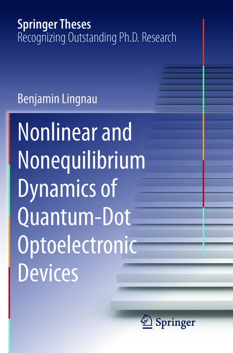Nonlinear and Nonequilibrium Dynamics of Quantum-Dot Optoelectronic Devices - Benjamin Lingnau