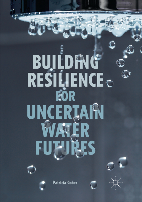 Building Resilience for Uncertain Water Futures - Patricia Gober