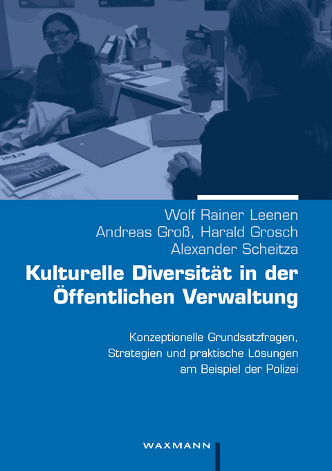 Kulturelle Diversität in der Öffentlichen Verwaltung -  Wolf Rainer Leenen,  Andreas Groß,  Harald Grosch,  Alexander Scheitza