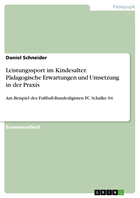 Leistungssport im Kindesalter. Pädagogische Erwartungen und Umsetzung in der Praxis -  Daniel Schneider