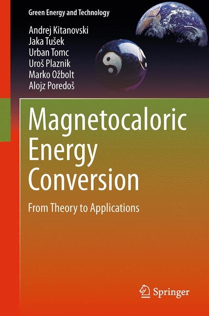 Magnetocaloric Energy Conversion - Andrej Kitanovski, Jaka Tušek, Urban Tomc, Uroš Plaznik, Marko Ožbolt, Alojz Poredoš