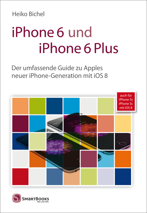 iPhone 6 und iPhone 6 Plus -  Heiko Bichel