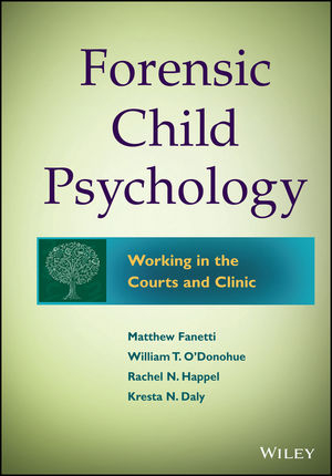 Forensic Child Psychology -  Kresta N. Daly,  Matthew Fanetti,  Rachel Fondren-Happel,  William T. O'Donohue
