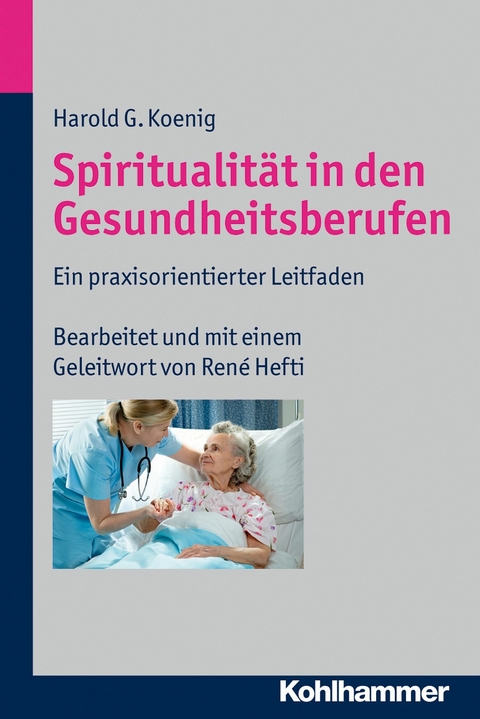 Spiritualität in den Gesundheitsberufen - Harold G. Koenig