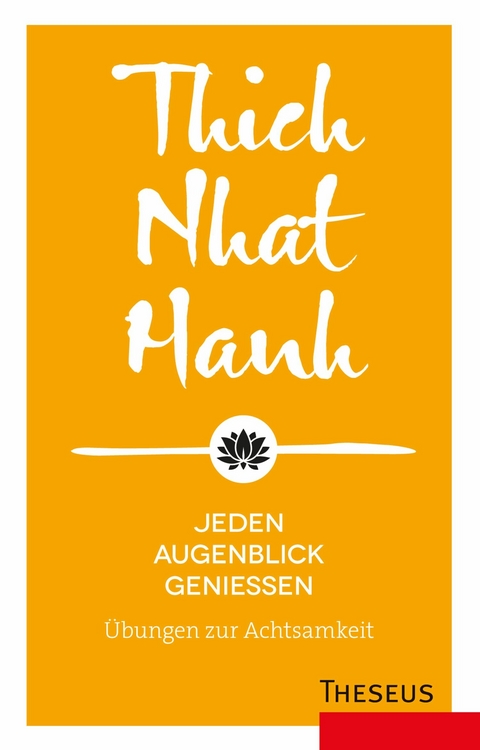 Jeden Augenblick genießen -  Thich Nhat Hanh