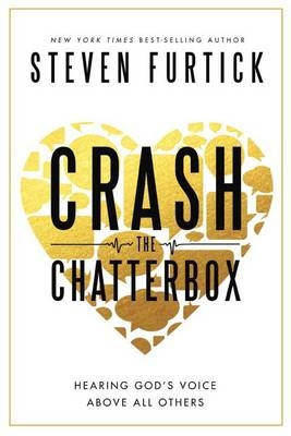 Crash the Chatterbox -  Steven Furtick