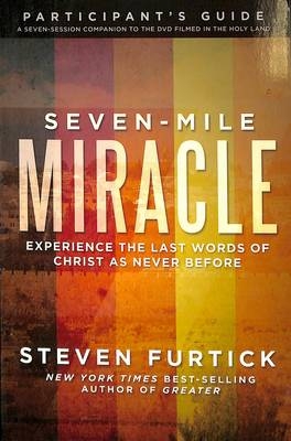 Seven-Mile Miracle Participant's Guide -  Steven Furtick