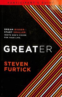 Greater Participant's Guide -  Steven Furtick