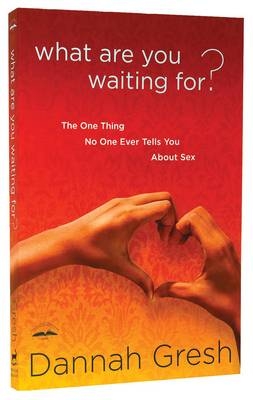 What Are You Waiting For? -  Dannah Gresh
