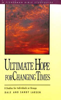 Ultimate Hope for Changing Times -  Dale Larsen,  Sandy Larsen