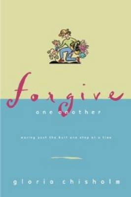 Forgive One Another -  Gloria Chisholm