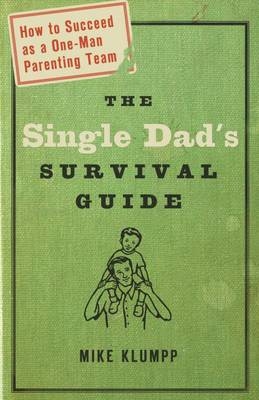 Single Dad's Survival Guide -  Michael A. Klumpp