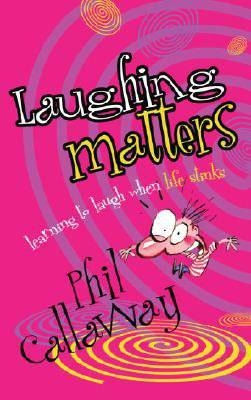 Laughing Matters -  Phil Callaway