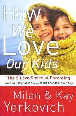 How We Love Our Kids -  Kay Yerkovich,  Milan Yerkovich