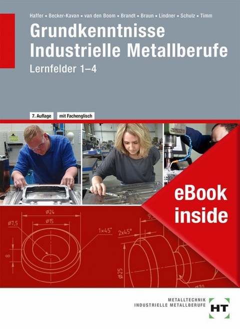 eBook inside: Buch und eBook Grundkenntnisse Industrielle Metallberufe - Angelika Becker-Kavan, Finn Brandt, Christof Braun, Reiner Haffer, Volker Lindner, Elisabeth Schulz, Jochen Timm, Gregor van den Boom