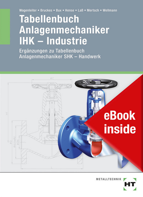 eBook inside: Buch und eBook Tabellenbuch Anlagenmechaniker IHK - Industrie - Markus Bruckes, Hermann Bux, Bertram Hense, Hans-Peter Laß, Karl-Heinz Mertsch, Uwe Wellmann