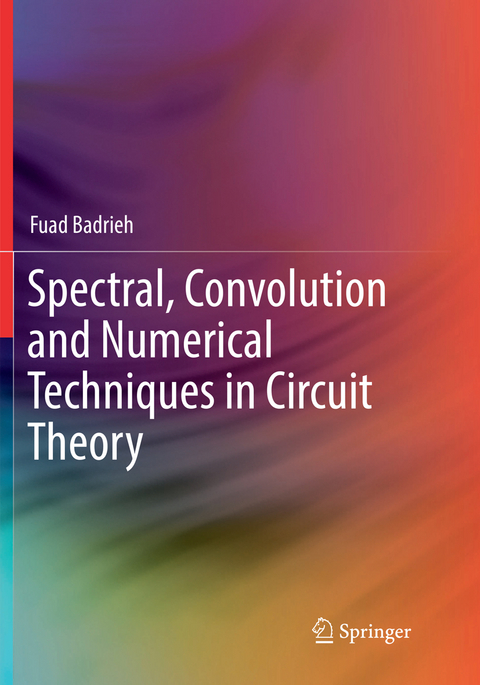 Spectral, Convolution and Numerical Techniques in Circuit Theory - Fuad Badrieh