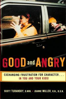 Good and Angry -  Joanne Miller,  Scott Turansky