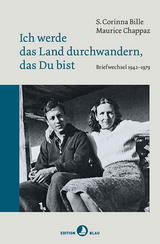 Ich werde das Land durchwandern, das Du bist - Corinna S. Bille, Maurice Chappaz