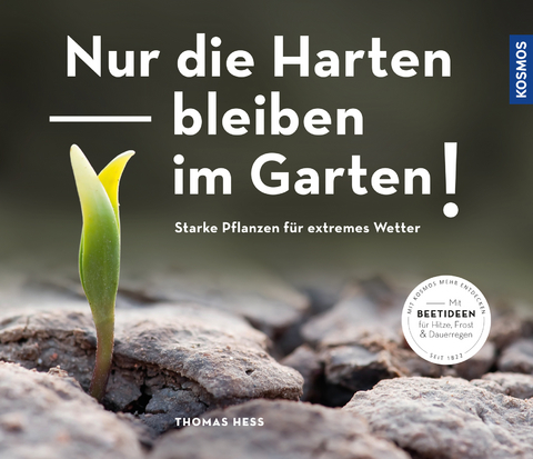 Nur die Harten bleiben im Garten! - Thomas Heß