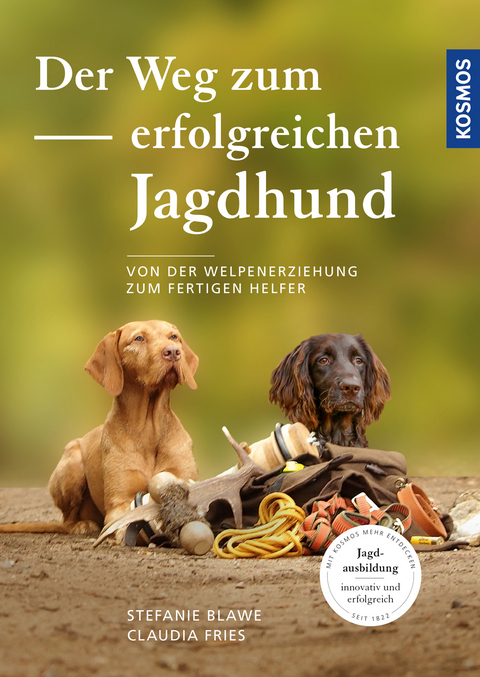 Der Weg zum erfolgreichen Jagdhund - Stefanie Blawe, Claudia Fries