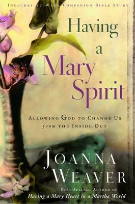 Having a Mary Spirit -  Joanna Weaver