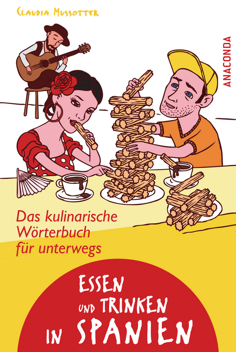 Essen und Trinken in Spanien - Das kulinarische Wörterbuch für unterwegs -  Claudia Mussotter