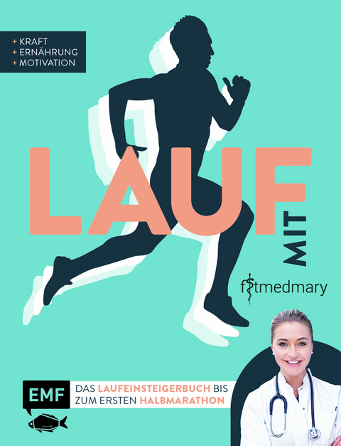 Lauf mit Fitmedmary – Das Laufeinsteigerbuch bis zum ersten Halbmarathon - Marie-Luise Klietz