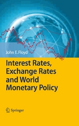 Interest Rates, Exchange Rates and World Monetary Policy - John E. Floyd