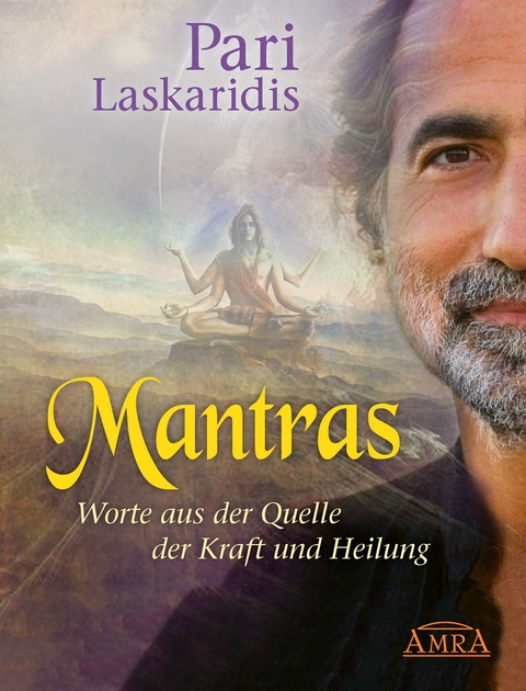 Mantras - mein langjähriges Wissen. Worte aus der Quelle der Kraft und Heilung - Pari Laskaridis