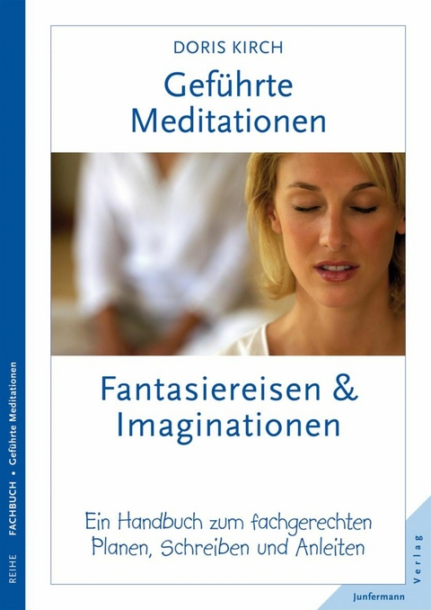 Geführte Meditationen: Fantasiereisen & Imaginationen - Doris Kirch