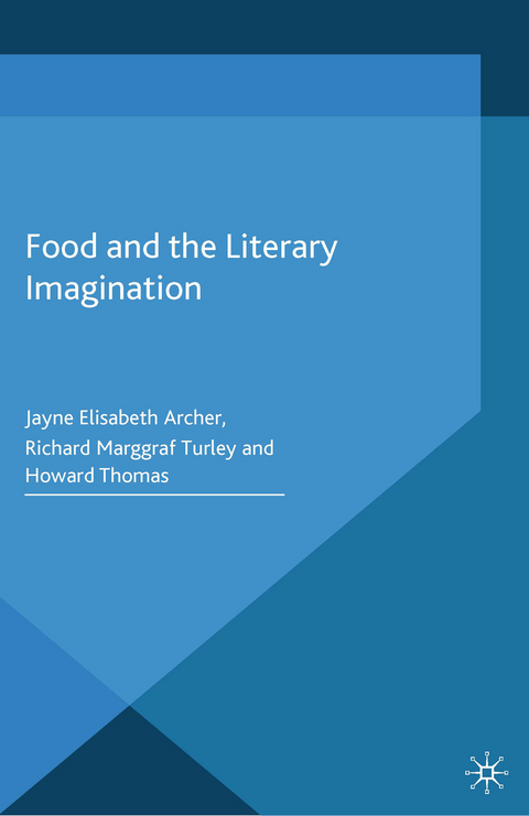Food and the Literary Imagination -  J. Archer,  H. Thomas,  R. Marggraf Turley,  Richard Marggraf Turley