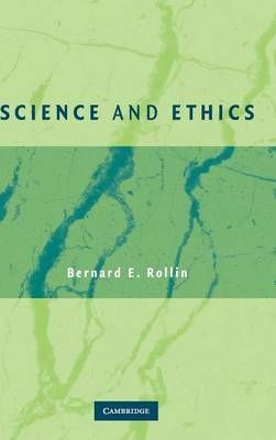 Science and Ethics -  Bernard E. Rollin