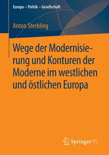 Wege der Modernisierung und Konturen der Moderne im westlichen und östlichen Europa - Anton Sterbling