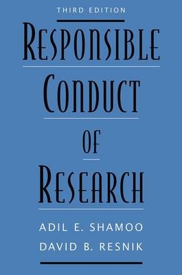 Responsible Conduct of Research -  David B. Resnik,  Adil E. Shamoo