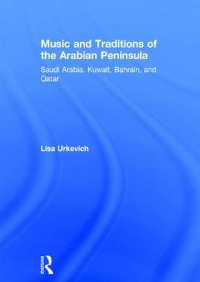 Music and Traditions of the Arabian Peninsula -  Lisa Urkevich