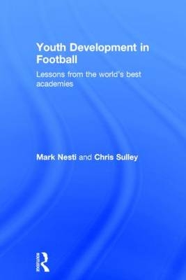 Youth Development in Football - UK) Nesti Mark (Liverpool John Moores University, UK) Sulley Chris (Everton FC