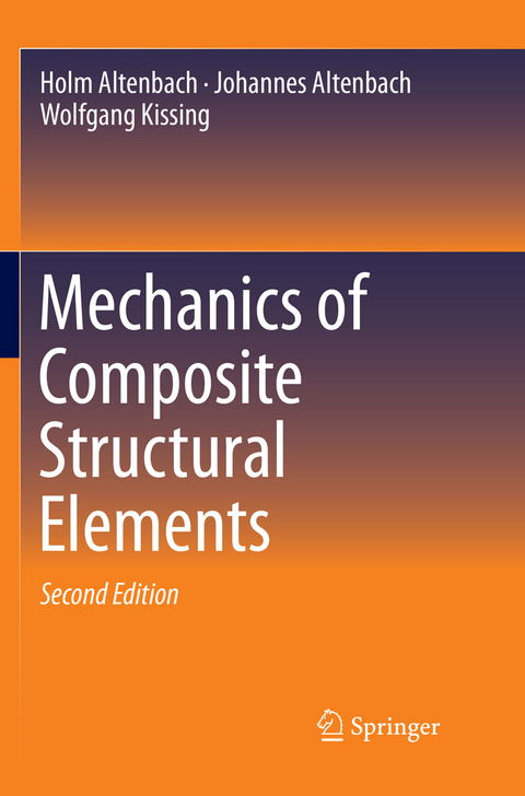 Mechanics of Composite Structural Elements - Holm Altenbach, Johannes Altenbach, Wolfgang Kissing