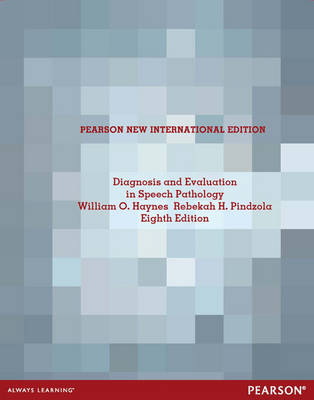 Diagnosis and Evaluation in Speech Pathology -  William O. Haynes,  Rebekah H. Pindzola