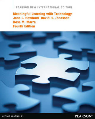 Meaningful Learning with Technology -  Jane L. Howland,  David H. Jonassen,  Rose M. Marra