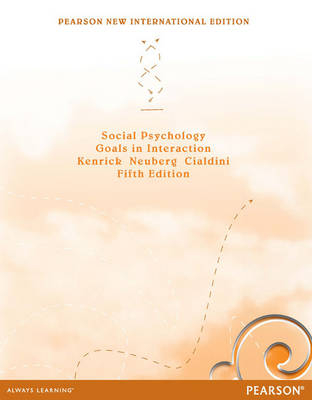 Social Psychology: Goals in Interaction -  Robert B. Cialdini,  Douglas Kenrick,  Steven L. Neuberg