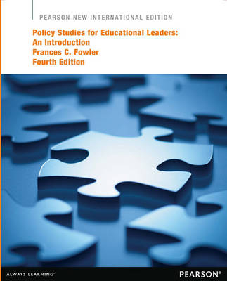 Policy Studies for Educational Leaders: An Introduction -  Frances C. Fowler