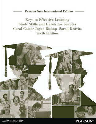 Keys to Effective Learning: Study Skills and Habits for Success -  Joyce Bishop,  Carol J. Carter,  Sarah Lyman Kravits