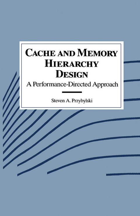 Cache and Memory Hierarchy Design -  Steven A. Przybylski