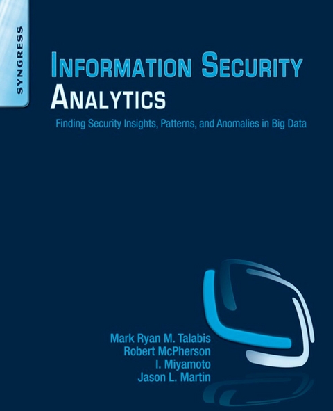 Information Security Analytics -  Jason Martin,  Robert McPherson,  Inez Miyamoto,  Mark Talabis